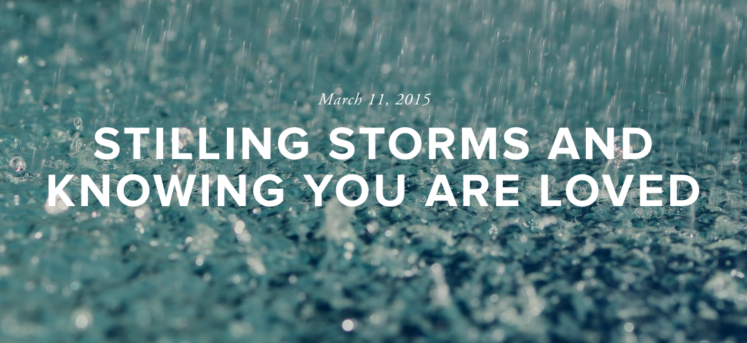 Joe Barlow: Stilling Storms and Knowing You are Loved