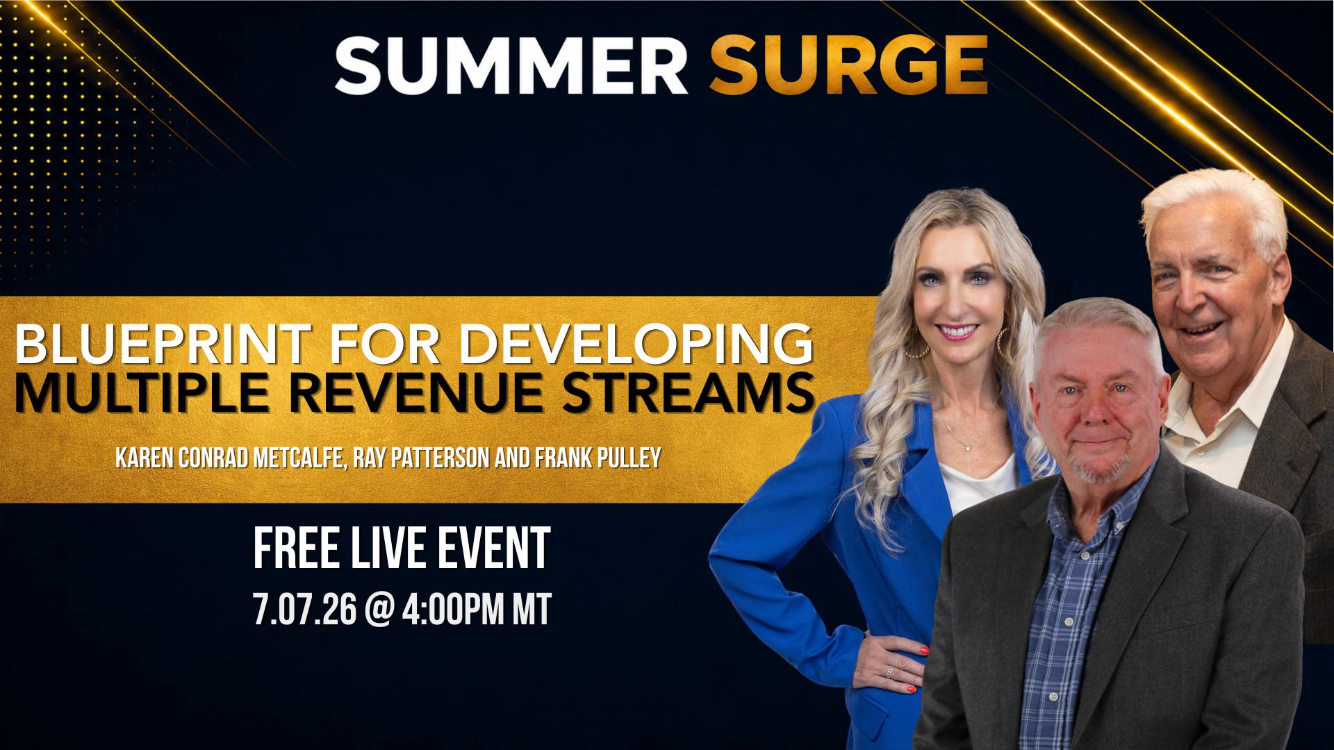 summer surge blueprint for developing mutliple revenue streams webinar with karen conrad metcalfe, david pulley, and ray patterson on 7/7/26 at 4 PM MST mobile version