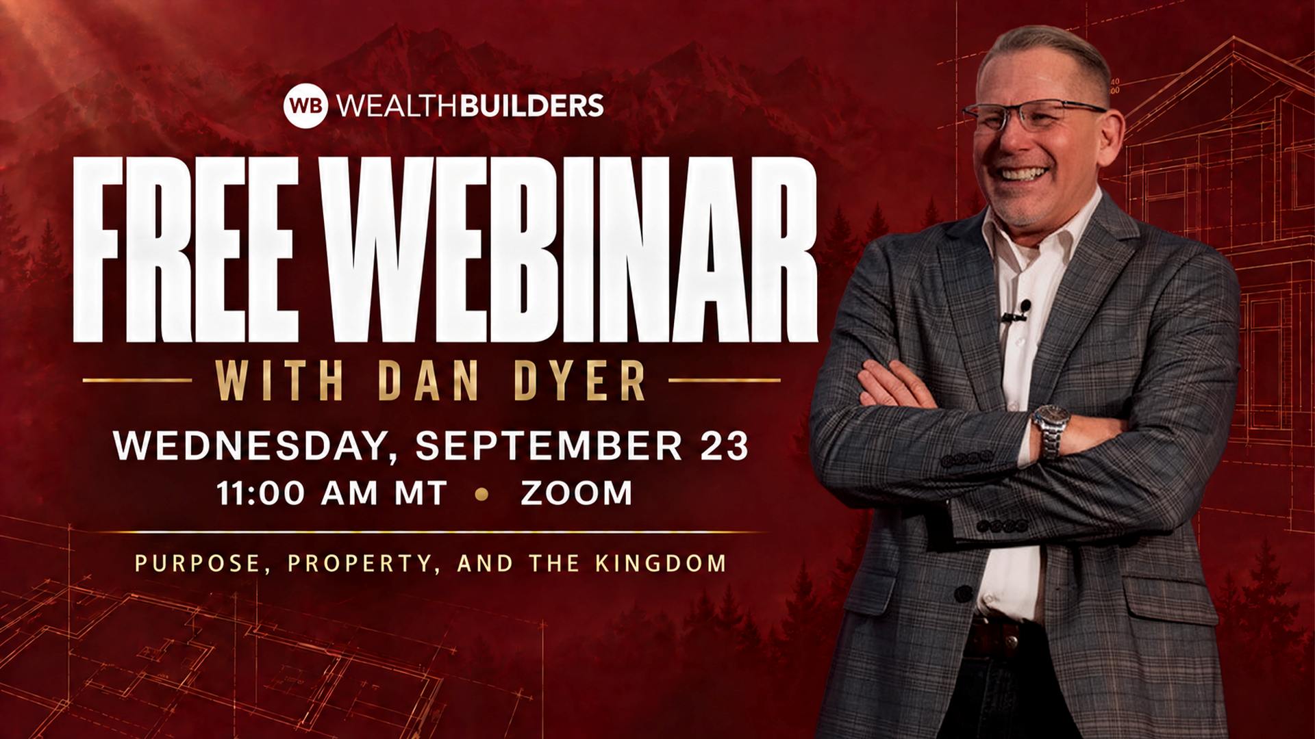 free webinar cover image with maroon background and text that says "free webinar with dan dyer, wednesday september 23, 11 am mt- zoom - purpose, property, and the kindgom" with a picture of dan dyer to the right of the text