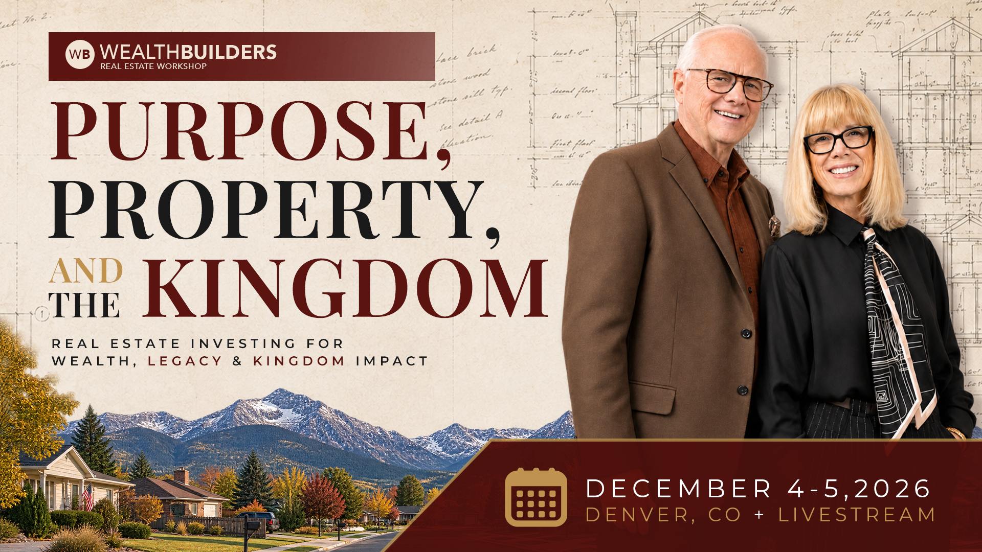 Real Estate Workshop December 2026 mobile 2026 wealthbuilders real estate workshop graphic with billy and becky epperahrt and the text "purpose, property, and the kingdom, real estate investing for wealth, legacy, & kingdom impact, december 4-5, 2026, denver, co, livestream" with a residential home with mountains behind it