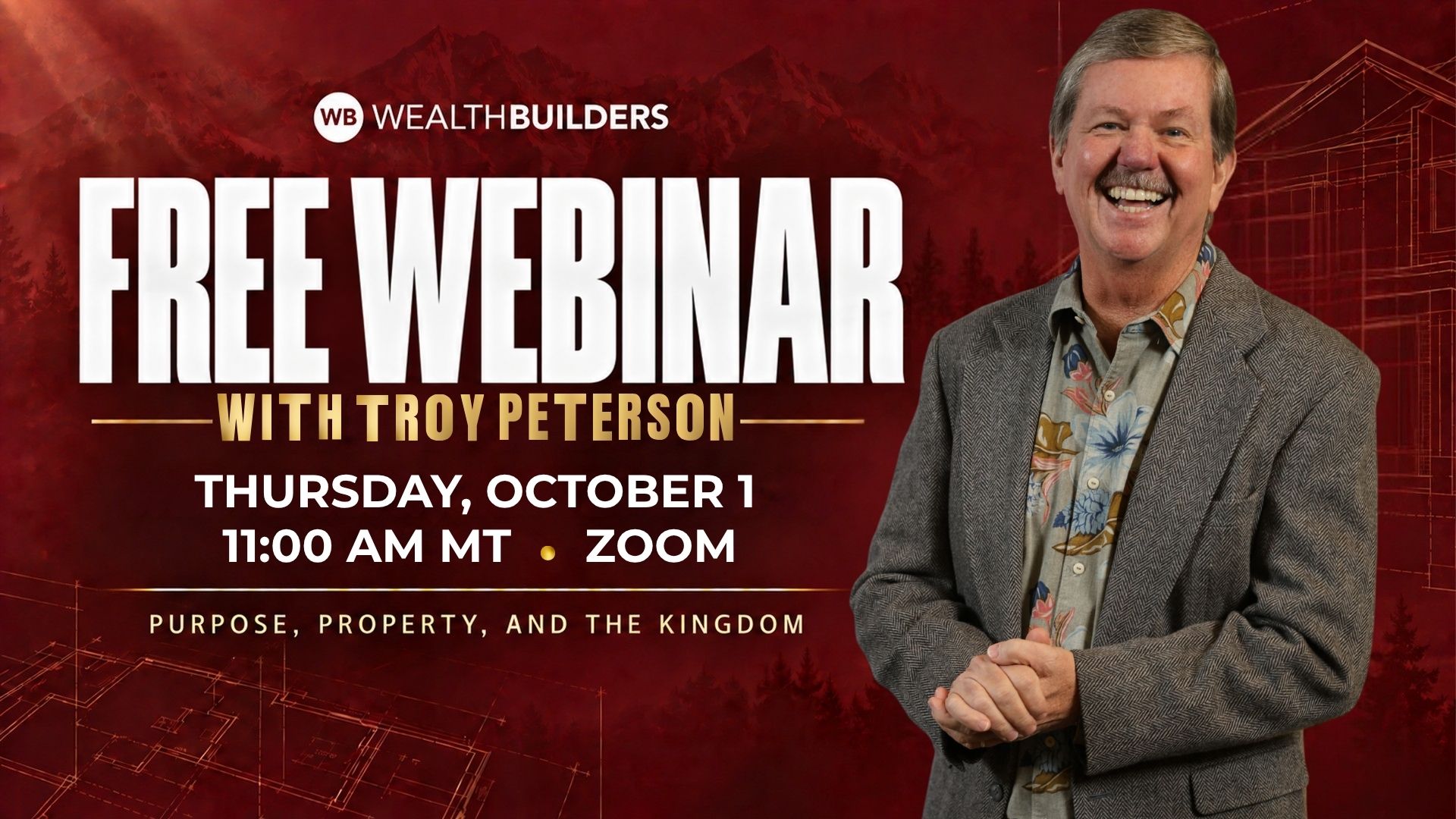 free webinar cover image with maroon background and text that says "free webinar with troy peterson, thursday october 1, 11 am mt- zoom - purpose, property, and the kindgom" with a picture of troy peterson above the text