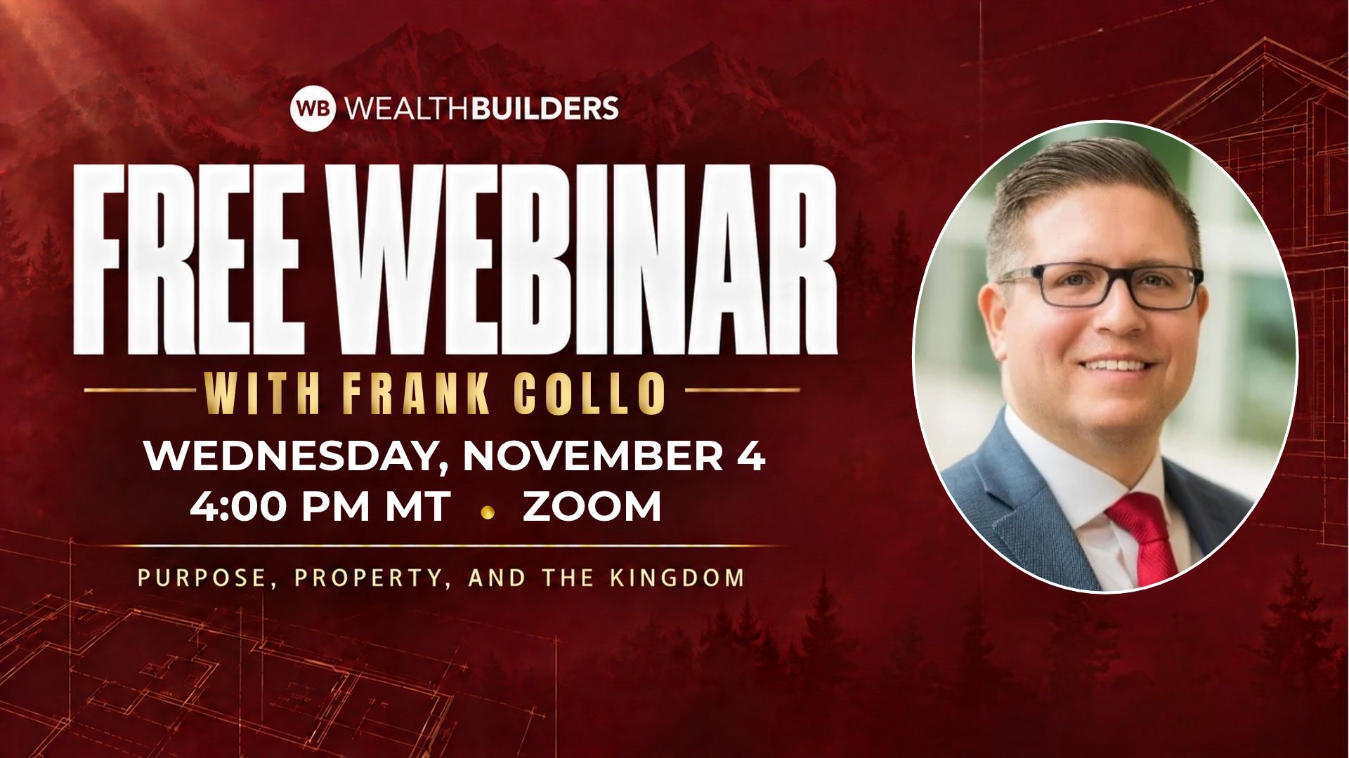 Free Webinar with Frank Collo Mobile free webinar cover image with maroon background and text that says "free webinar with frank collo, wednesday november 4, 4 pm mt- zoom - purpose, property, and the kindgom" with a picture of frank collo above the text