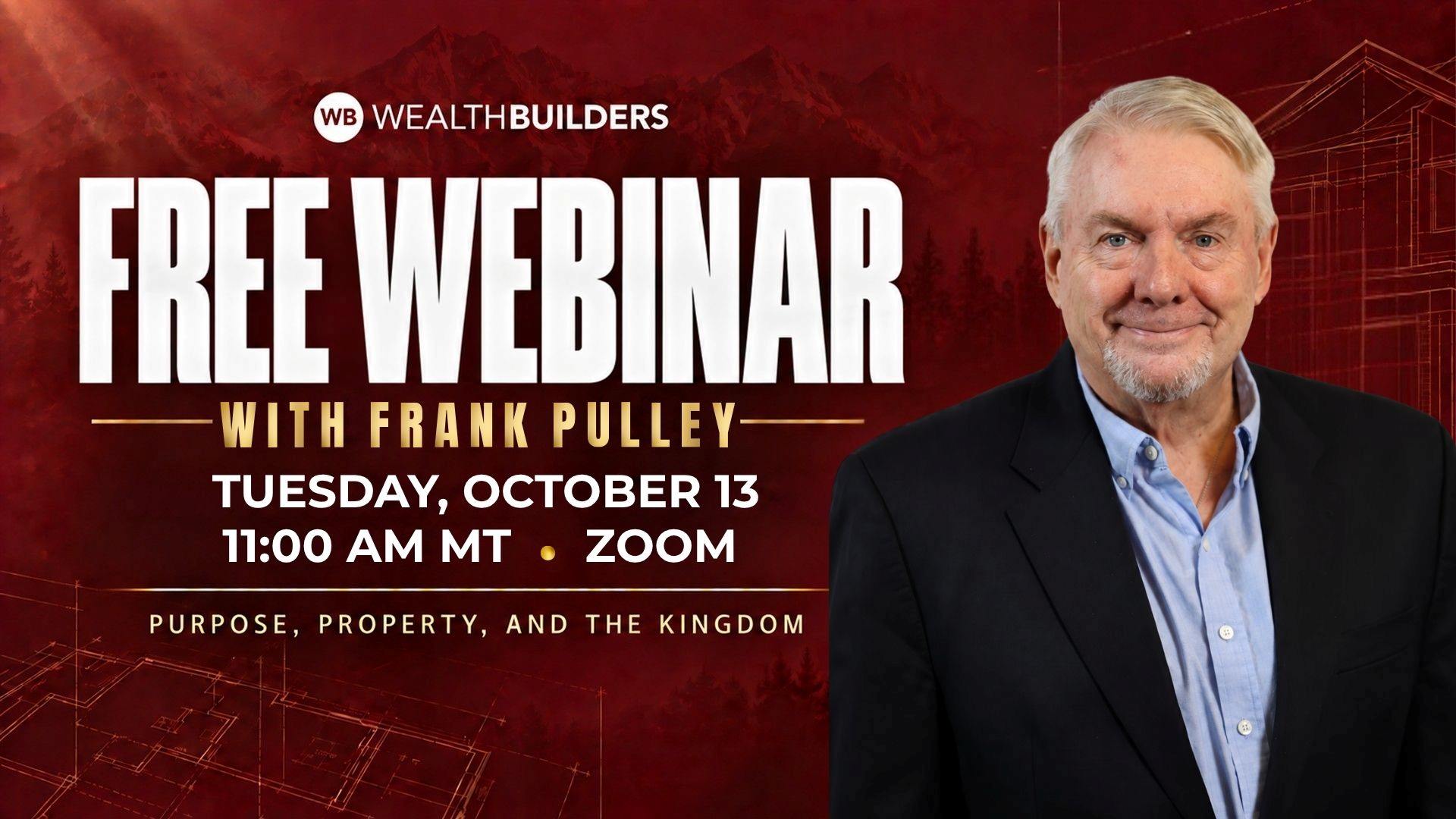 Free Webinar with Frank Pulley Mobile free webinar cover image with maroon background and text that says "free webinar with frank pulley, tuesday october 13, 11 am mt- zoom - purpose, property, and the kindgom" with a picture of frank pulley above the text