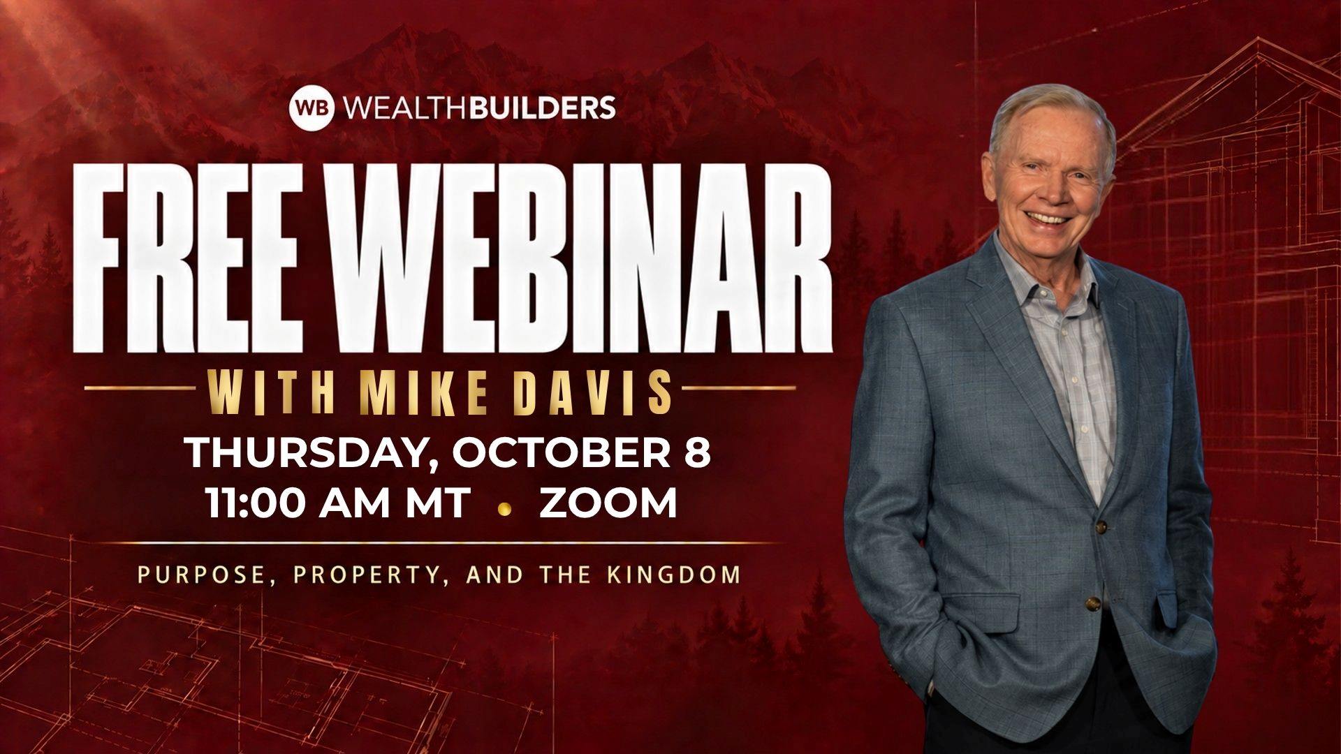 free webinar cover image with maroon background and text that says "free webinar with mike davis, thursday october 8, 11 am mt- zoom - purpose, property, and the kindgom" with a picture of mike davis above the text